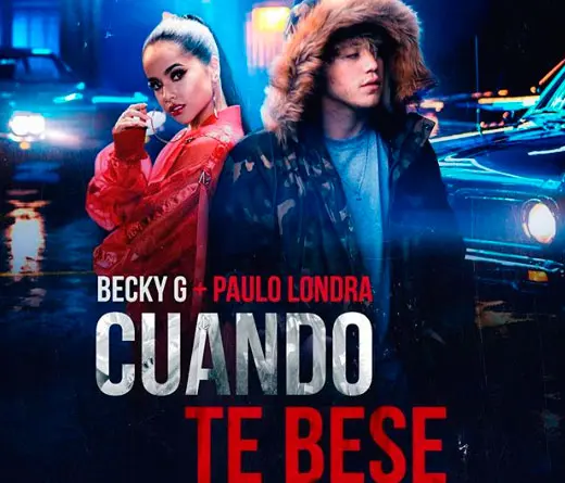 Con Cuando Te Bes, se viene un nuevo hit de Becky G junto al argentino Paulo Londra.
